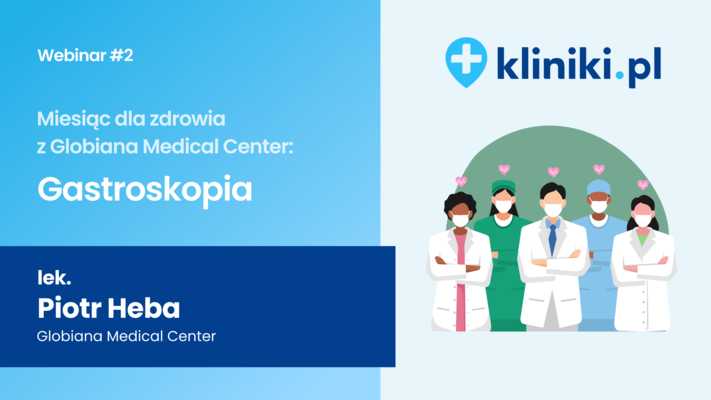 Miesiąc dla zdrowia z Globiana Medical Center | Webinar #2 - Gastroskopia